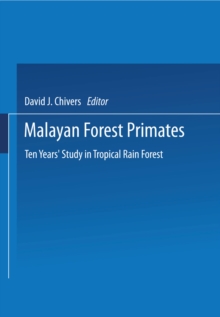 Malayan Forest Primates : Ten Years' Study in Tropical Rain Forest