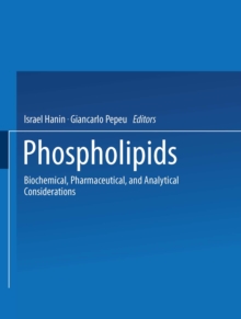 Phospholipids : Biochemical, Pharmaceutical, and Analytical Considerations