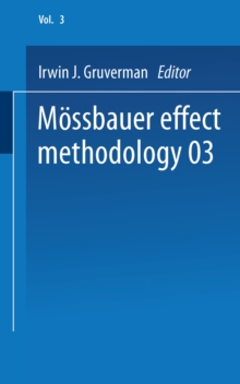 Mossbauer Effect Methodology : Volume 3 Proceedings of the Third Symposium on Mossbauer Effect Methodology New York City, January 29, 1967