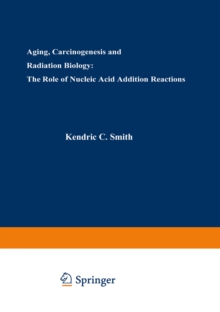 Aging, Carcinogenesis, and Radiation Biology : The Role of Nucleic Acid Addition Reactions