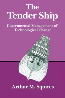 The Tender Ship : Governmental Management of Technological Change