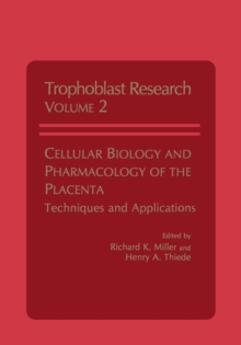 Cellular Biology and Pharmacology of the Placenta : Techniques and Applications