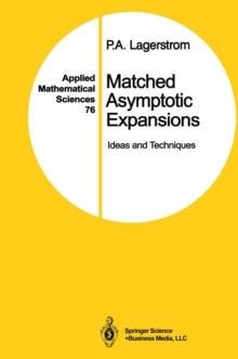 Matched Asymptotic Expansions : Ideas and Techniques