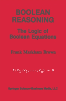 Boolean Reasoning : The Logic of Boolean Equations