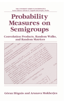 Probability Measures on Semigroups: Convolution Products, Random Walks and Random Matrices