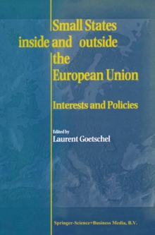 Small States Inside and Outside the European Union : Interests and Policies