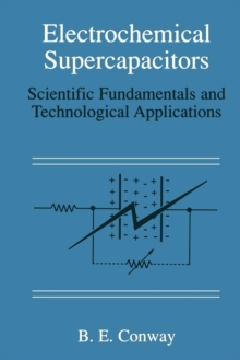 Electrochemical Supercapacitors : Scientific Fundamentals and Technological Applications, Paperback / softback Book Electrochemical Supercapacitors : Scientific Fundamentals and Technological Applications, Paperback / softback Book