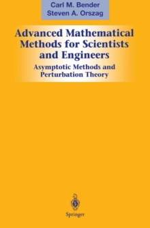 Advanced Mathematical Methods for Scientists and Engineers I : Asymptotic Methods and Perturbation Theory