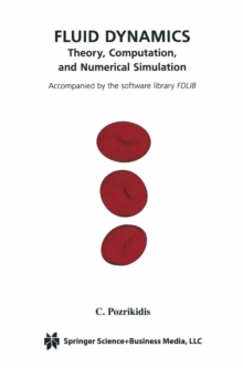 Fluid Dynamics : Theory, Computation, and Numerical Simulation