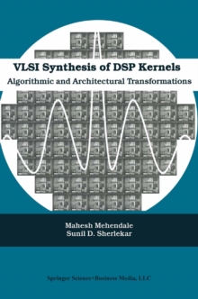 VLSI Synthesis of DSP Kernels : Algorithmic and Architectural Transformations