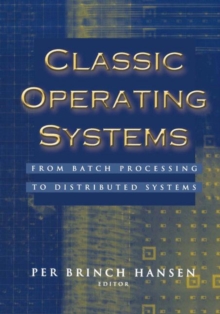 Classic Operating Systems : From Batch Processing to Distributed Systems