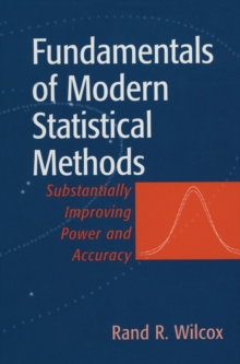 Fundamentals of Modern Statistical Methods : Substantially Improving Power and Accuracy