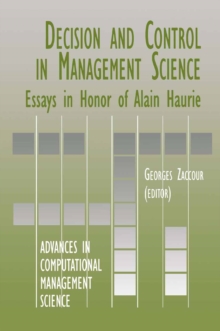 Decision & Control in Management Science : Essays in Honor of Alain Haurie