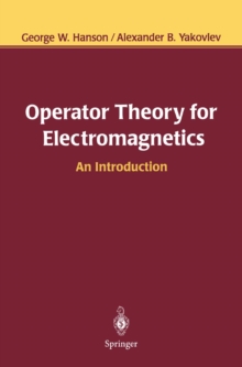 Operator Theory for Electromagnetics : An Introduction