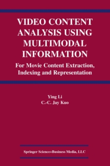 Video Content Analysis Using Multimodal Information : For Movie Content Extraction, Indexing and Representation