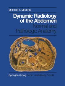 Dynamic Radiology of the Abdomen : Normal and Pathologic Anatomy