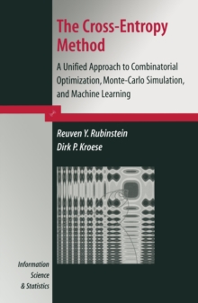 The Cross-Entropy Method : A Unified Approach to Combinatorial Optimization, Monte-Carlo Simulation and Machine Learning