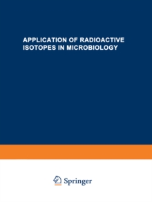 Application of Radioactive Isotopes in Microbiology : A portion of the Proceedings of the All-Union Scientific and Technical Conference on the Application of Radioactive Isotopes