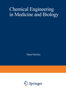 Chemical Engineering in Medicine and Biology : Proceedings of the Thirty-Third Annual Chemical Engineering Symposium of the Division of Industrial and Engineering Chemistry of the American Chemical So