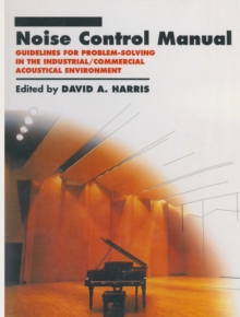 Noise Control Manual : Guidelines for Problem-Solving in the Industrial / Commercial Acoustical Environment