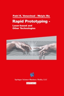 Rapid Prototyping : Laser-based and Other Technologies