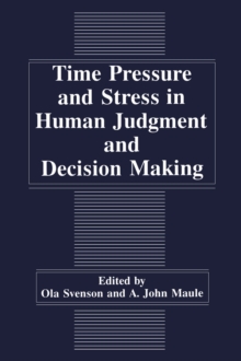 Time Pressure and Stress in Human Judgment and Decision Making