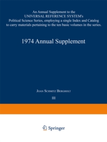 1974 Annual Supplement : An Annual Supplement to the UNIVERSAL REFERENCE SYSTEM's Political Science Series, employing a single Index and Catalog to carry materials pertaining to the ten basic volumes