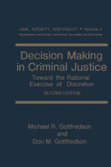 Decision Making in Criminal Justice : Toward the Rational Exercise of Discretion