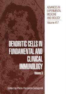 Dendritic Cells in Fundamental and Clinical Immunology : Volume 3