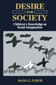 Desire for Society : Children's Knowledge as Social Imagination