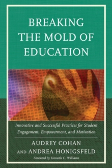 Breaking the Mold of Education : Innovative and Successful Practices for Student Engagement, Empowerment, and Motivation, EPUB eBook Breaking the Mold of Education : Innovative and Successful Practices for Student Engagement, Empowerment, and Motivation, EPUB eBook