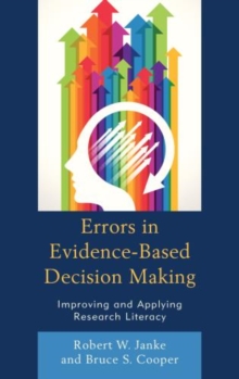 Errors in Evidence-Based Decision Making : Improving and Applying Research Literacy, Paperback / softback Book Errors in Evidence-Based Decision Making : Improving and Applying Research Literacy, Paperback / softback Book