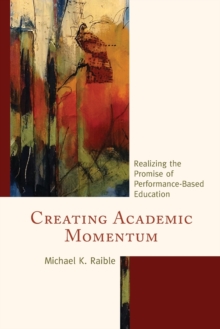 Creating Academic Momentum : Realizing the Promise of Performance-Based Education