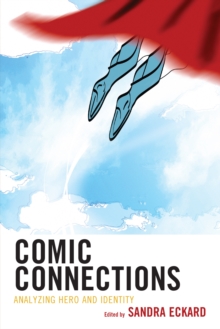 Comic Connections : Analyzing Hero and Identity, Hardback Book Comic Connections : Analyzing Hero and Identity, Hardback Book