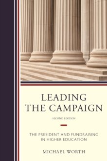 Leading the Campaign : The President and Fundraising in Higher Education, Hardback Book Leading the Campaign : The President and Fundraising in Higher Education, Hardback Book
