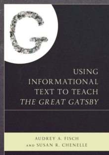 Using Informational Text to Teach The Great Gatsby, Paperback / softback Book Using Informational Text to Teach The Great Gatsby, Paperback / softback Book