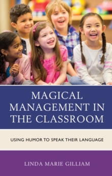 Magical Management in the Classroom : Using Humor to Speak Their Language, Hardback Book Magical Management in the Classroom : Using Humor to Speak Their Language, Hardback Book