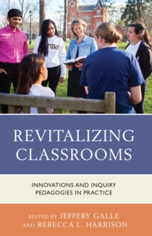Revitalizing Classrooms : Innovations and Inquiry Pedagogies in Practice, Hardback Book Revitalizing Classrooms : Innovations and Inquiry Pedagogies in Practice, Hardback Book