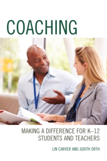 Coaching : Making a Difference for K-12 Students and Teachers