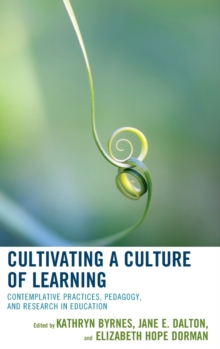 Cultivating a Culture of Learning : Contemplative Practices, Pedagogy, and Research in Education, Hardback Book Cultivating a Culture of Learning : Contemplative Practices, Pedagogy, and Research in Education, Hardback Book