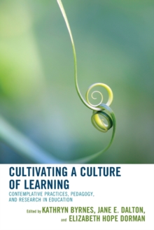 Cultivating a Culture of Learning : Contemplative Practices, Pedagogy, and Research in Education, Paperback / softback Book Cultivating a Culture of Learning : Contemplative Practices, Pedagogy, and Research in Education, Paperback / softback Book