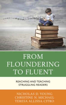 From Floundering to Fluent : Reaching and Teaching Struggling Readers, Hardback Book From Floundering to Fluent : Reaching and Teaching Struggling Readers, Hardback Book