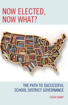 Now Elected, Now What? : The Path to Successful School District Governance