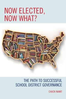 Now Elected, Now What? : The Path to Successful School District Governance