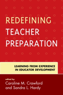 Redefining Teacher Preparation : Learning from Experience in Educator Development, Paperback / softback Book Redefining Teacher Preparation : Learning from Experience in Educator Development, Paperback / softback Book