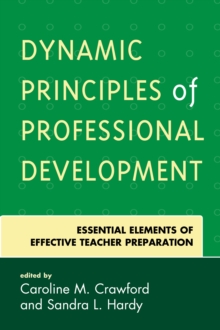 Dynamic Principles of Professional Development : Essential Elements of Effective Teacher Preparation, Paperback / softback Book Dynamic Principles of Professional Development : Essential Elements of Effective Teacher Preparation, Paperback / softback Book