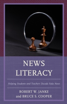 News Literacy : Helping Students and Teachers Decode Fake News, EPUB eBook News Literacy : Helping Students and Teachers Decode Fake News, EPUB eBook