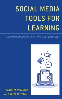 Social Media Tools for Learning : Activating Collaboration Strategies for Success, Paperback / softback Book Social Media Tools for Learning : Activating Collaboration Strategies for Success, Paperback / softback Book
