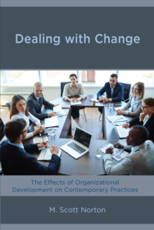 Dealing with Change : The Effects of Organizational Development on Contemporary Practices, Paperback / softback Book Dealing with Change : The Effects of Organizational Development on Contemporary Practices, Paperback / softback Book