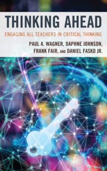 Thinking Ahead : Engaging All Teachers in Critical Thinking, Hardback Book Thinking Ahead : Engaging All Teachers in Critical Thinking, Hardback Book